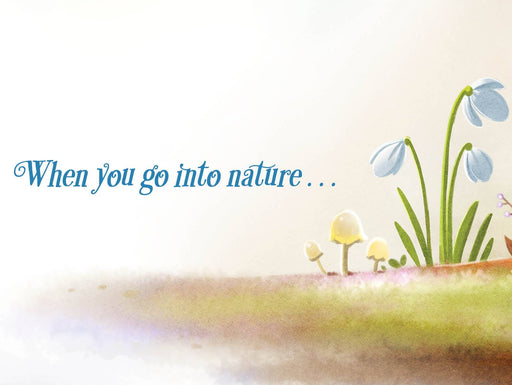 When You Go Into Nature Picture Book
text and illustrations of snow drops