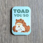 Toad You So Magnet