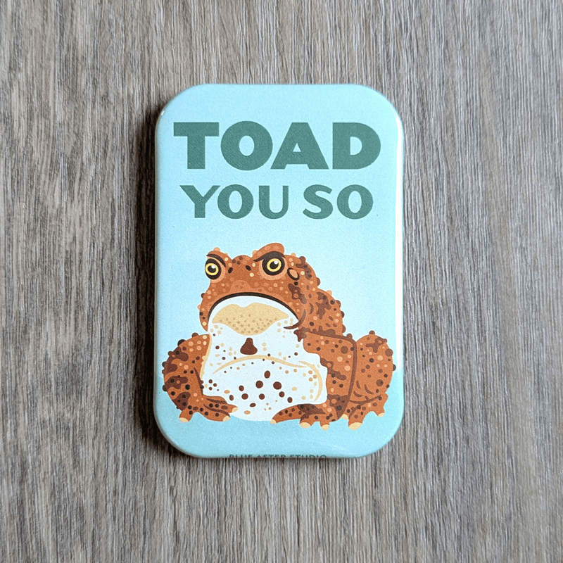 Toad You So Magnet