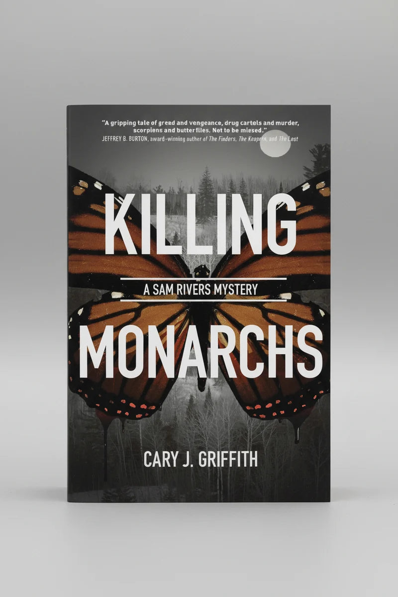 Sam Rivers Mystery series by Cary J. Griffith - Killing Monarchs #3