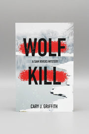 Sam Rivers Mystery series by Cary J. Griffith - Wolf Kill #1