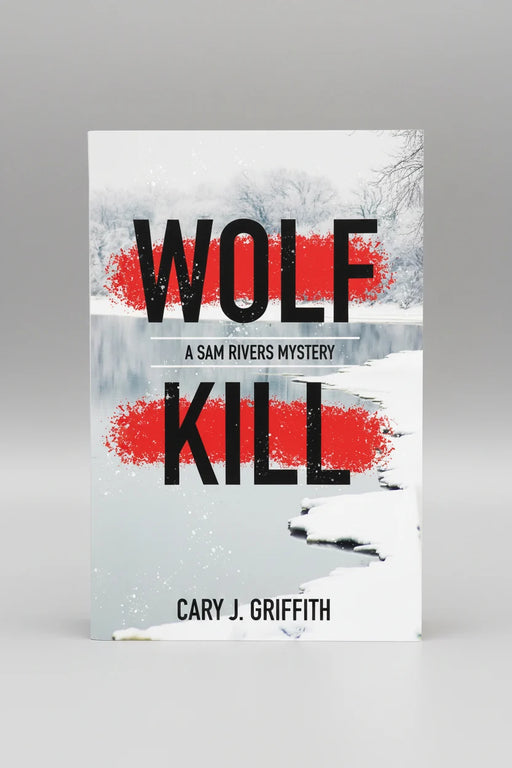 Sam Rivers Mystery series by Cary J. Griffith - Wolf Kill #1