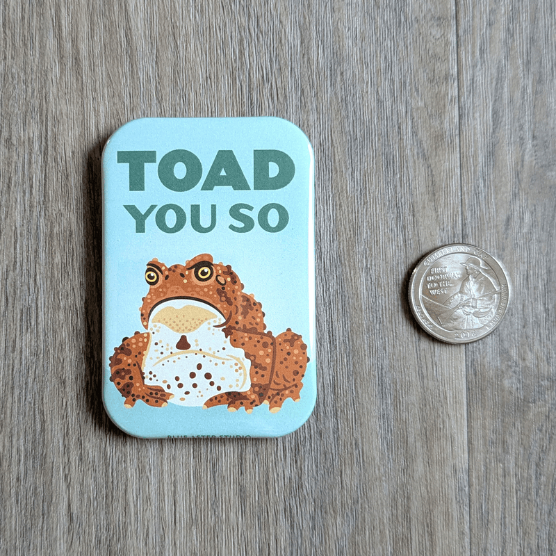 Toad You So Magnet