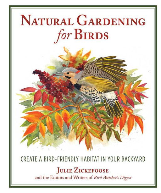 Natural Gardening for Birds by Julie Zickefoose