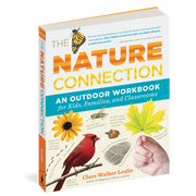 The Nature Connection: An Outdoor Workbook for Kids, Families, and Classrooms
front cover