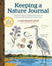 Keeping a Nature Journal, 3rd Edition: Deepen Your Connection with the Natural World All Around You
front cover