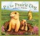 P Is For Prairie Dog: A Prairie Picture Book