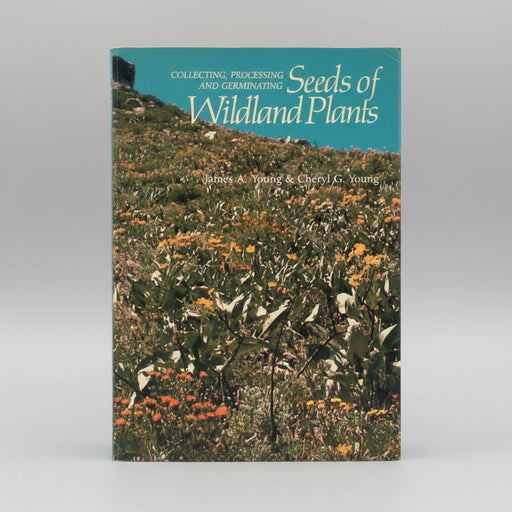 Collecting, Processing and Germinating Seeds of Wildland Plants
