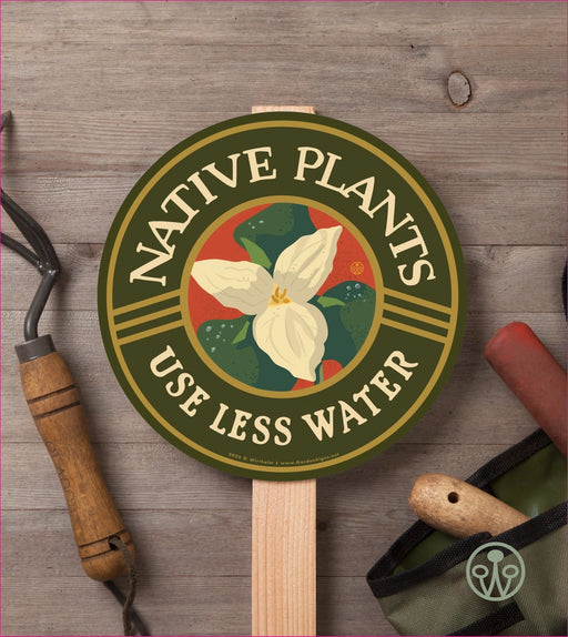 Garden Sign - Native Plants Use Less Water