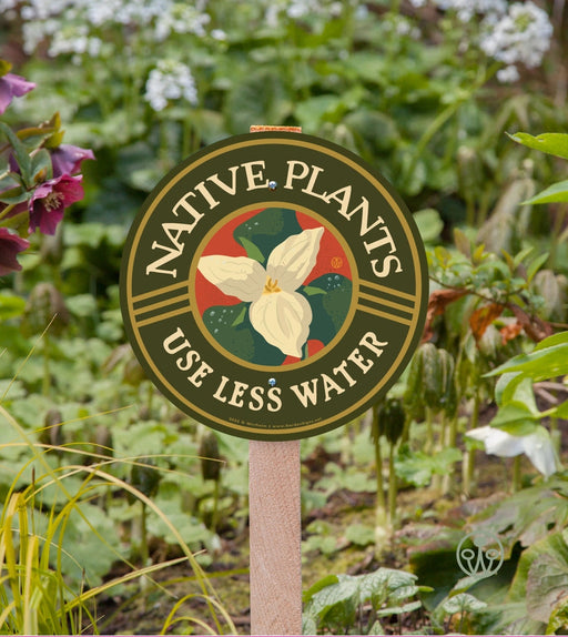 Garden Sign - Native Plants Use Less Water in the garden