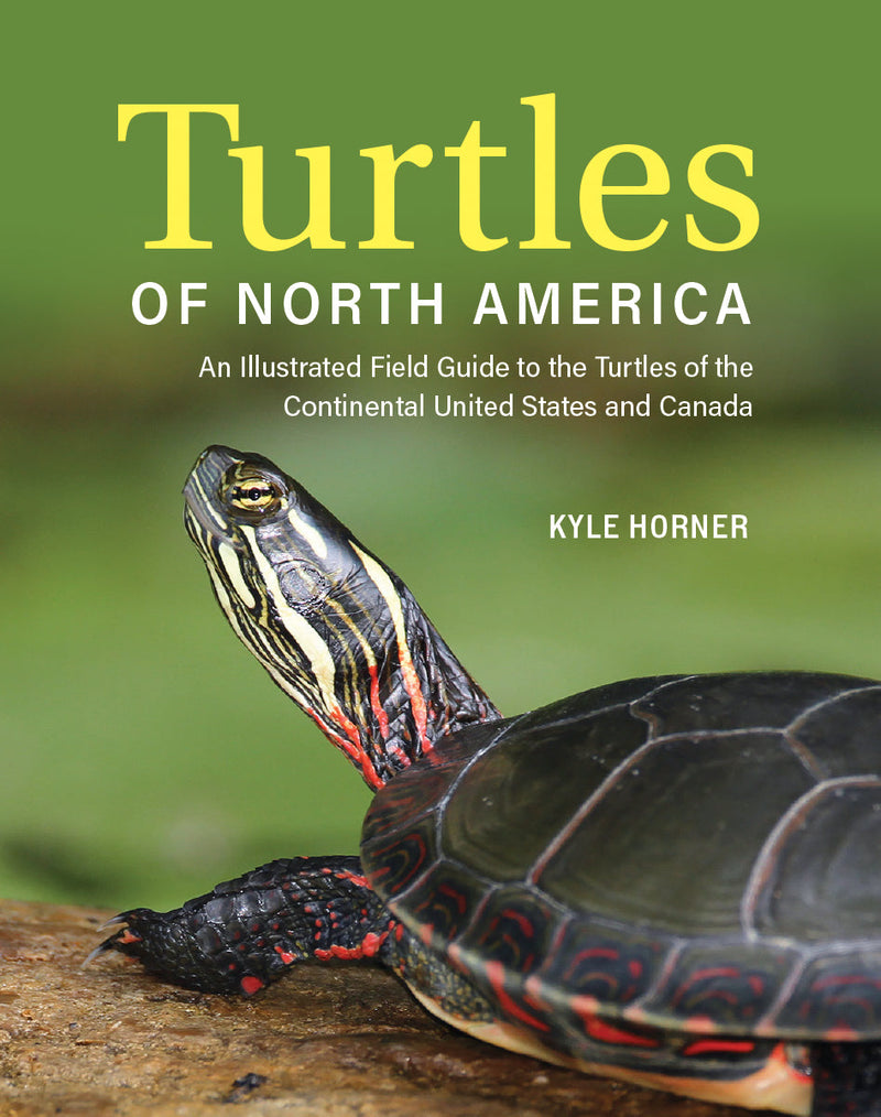 Turtles of North America : An Illustrated Field Guide to the Turtles of the Continental United States and Canada