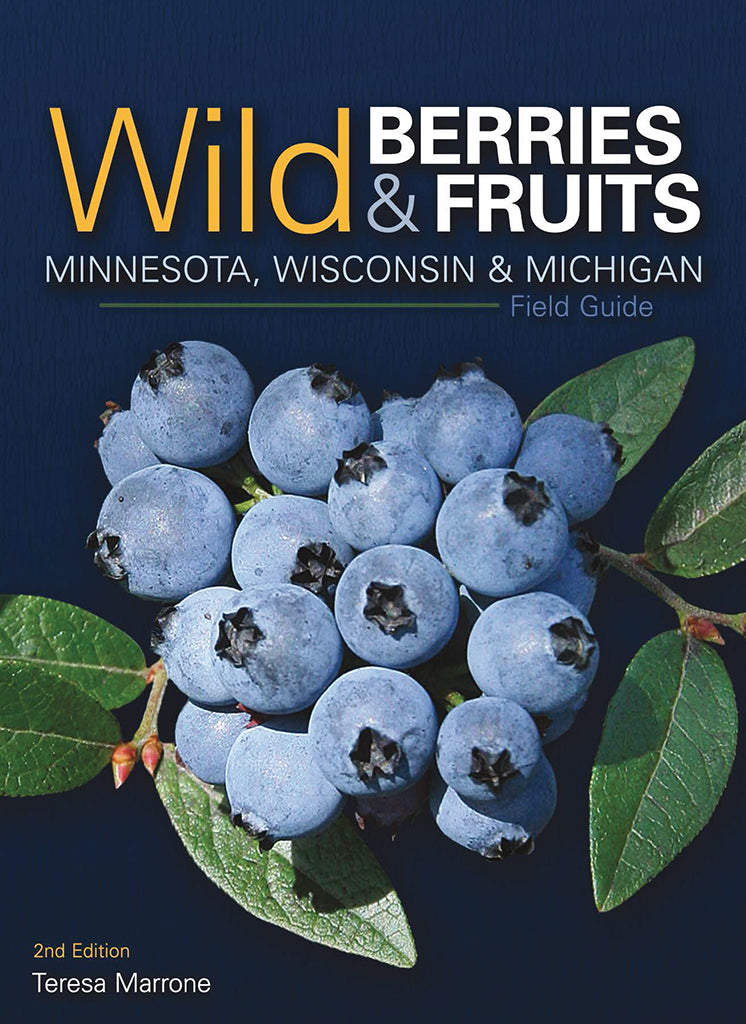 Wild Berries and Fruits Field Guide of Minnesota, Wisconsin and Michigan
