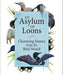 An Asylum Of Loons