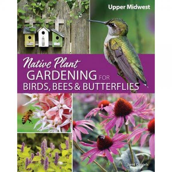 Native Plant Gardening For Birds, Bees & Butterflies