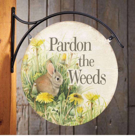 Pardon the Weeds - Hanging Tin Sign front