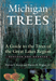 Michigan Trees - A Guide to the Trees of the Great Lakes Region
