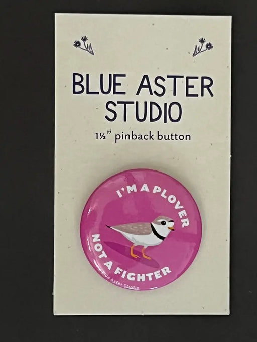 Bird Button - "I'm a Plover Not a Fighter" -actual pin